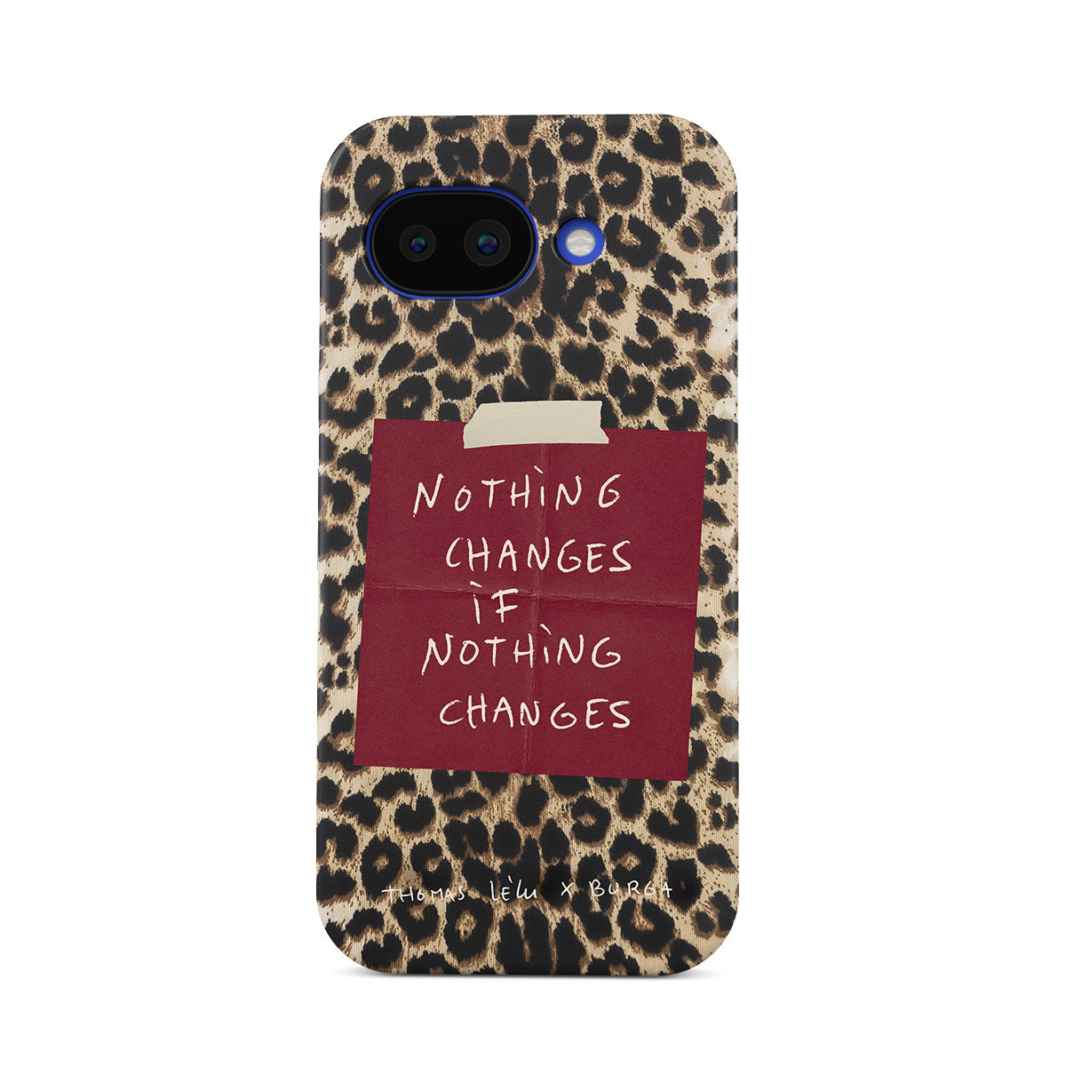 Nothing Changes - Google Pixel 10a Case